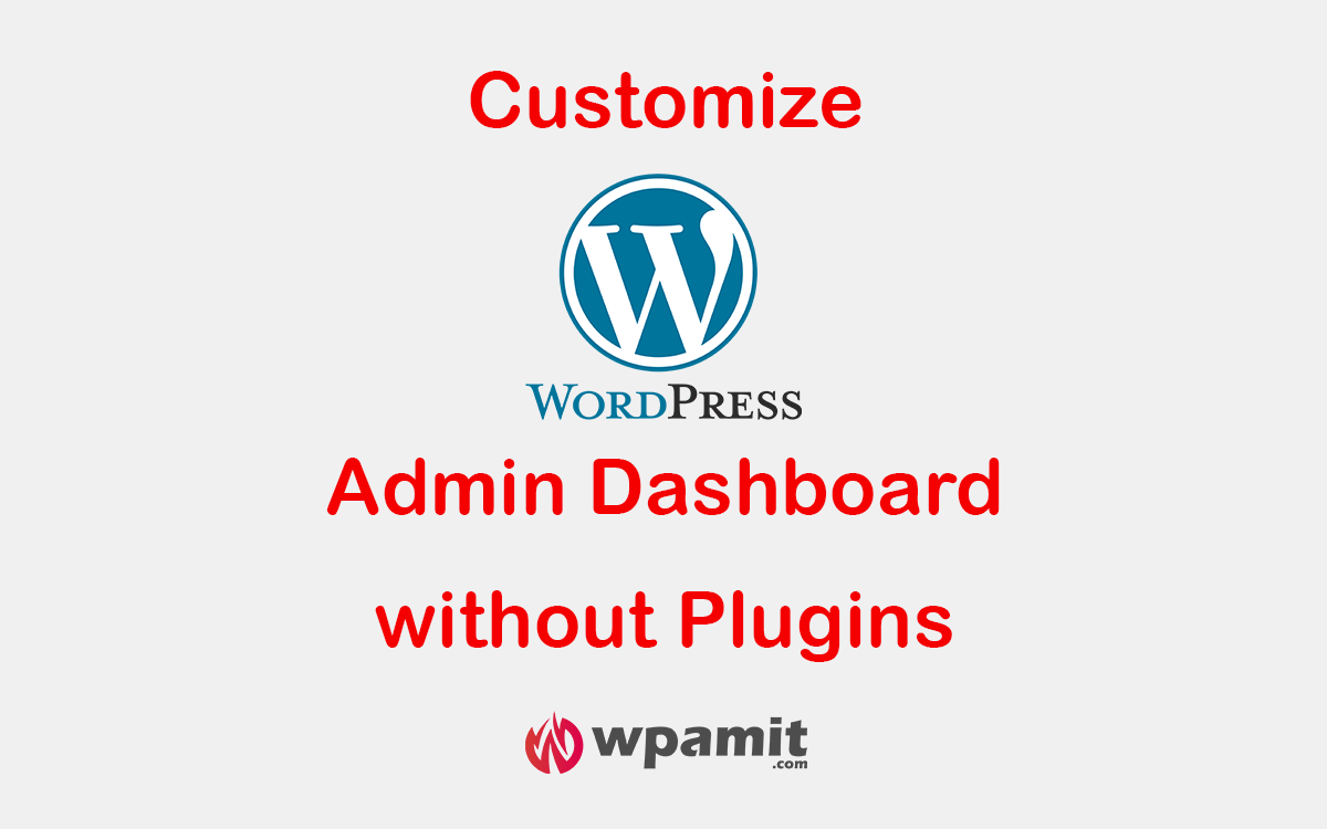 wpamit wordpress admin dashboard customization without plugin (by using codes and snippets)